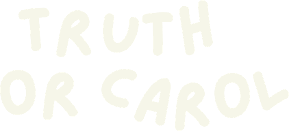 Truth or Carol